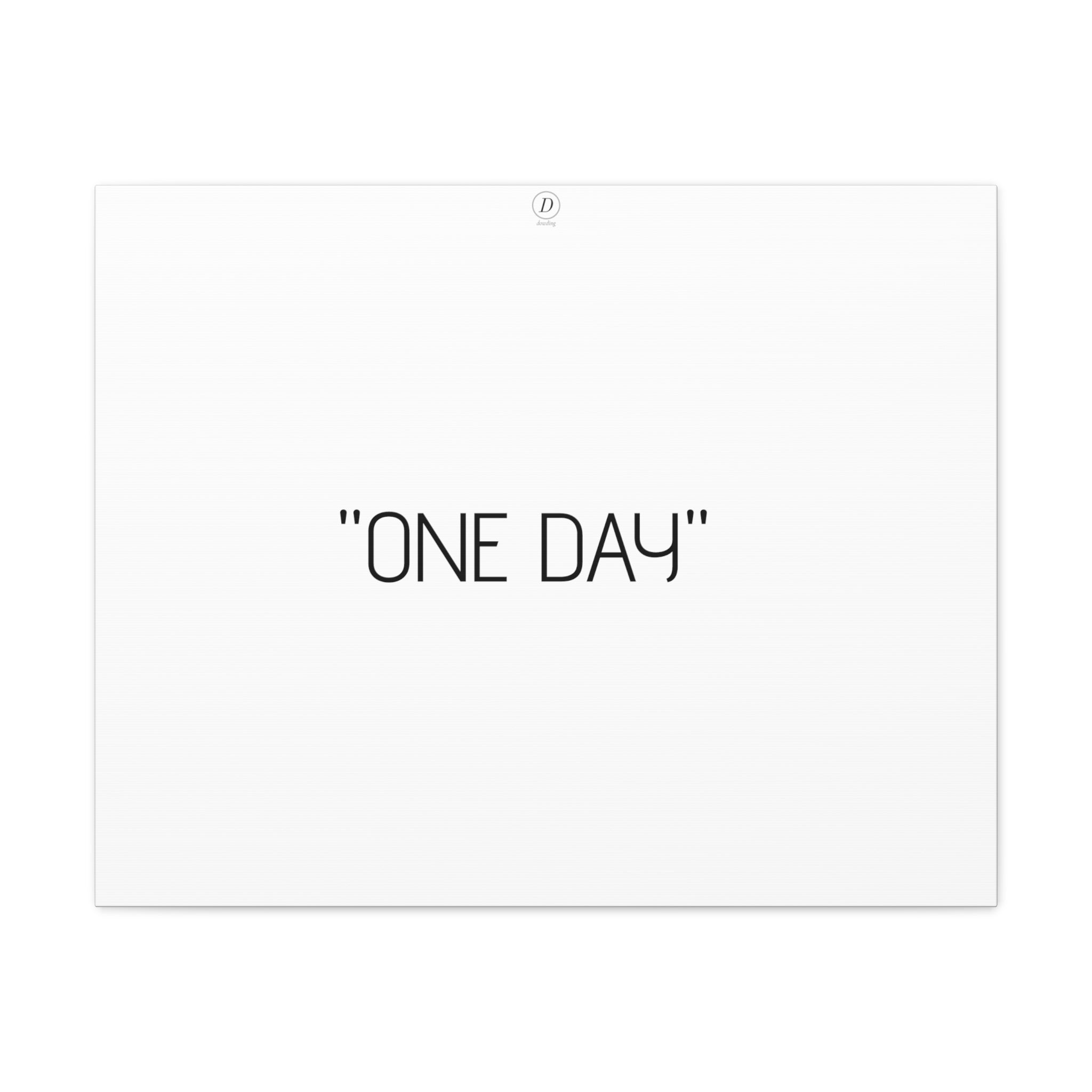 "ONE DAY" Motivational Canvas Gallery Wraps