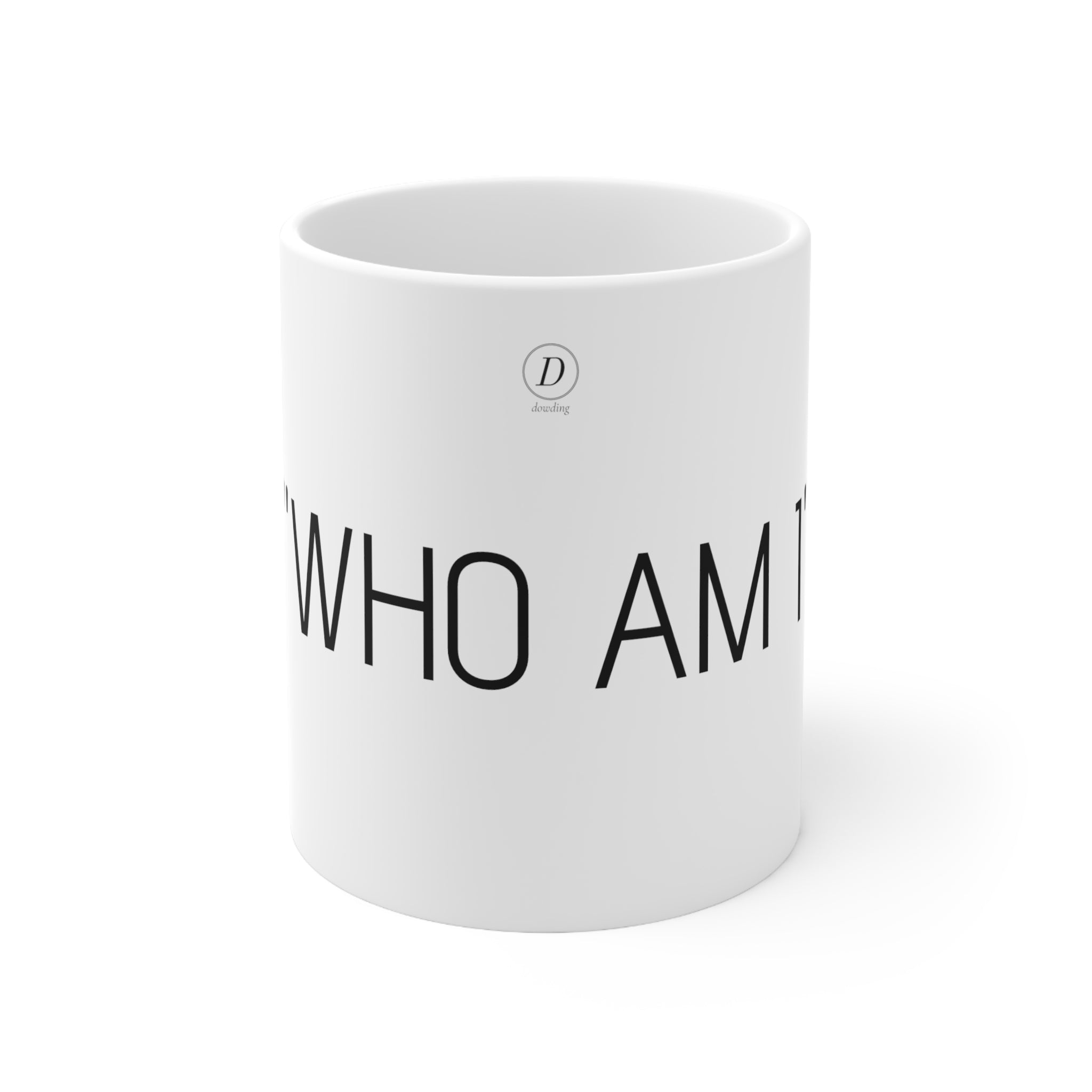 "WHO AM I" Motivational Ceramic Mug 11oz