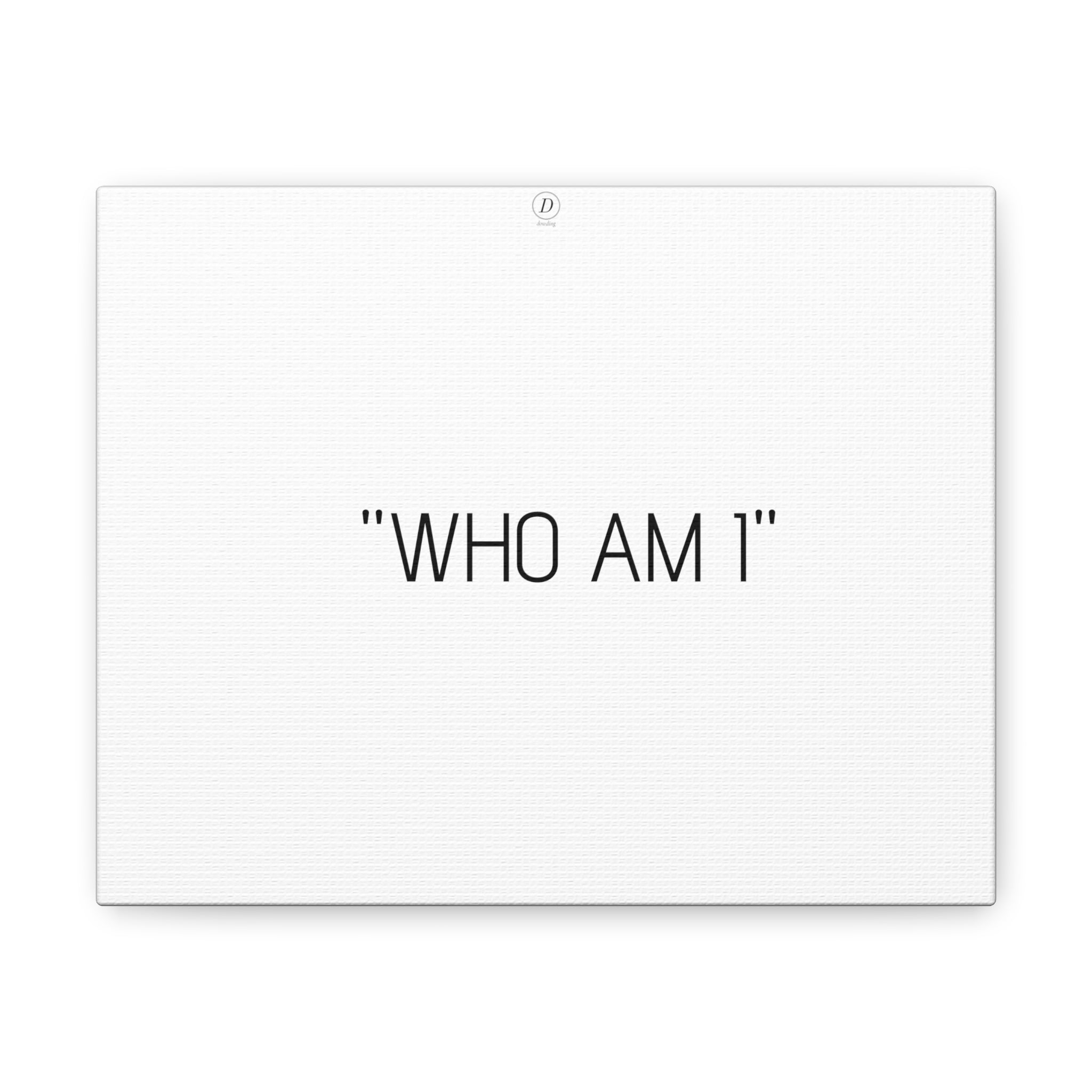 "WHO AM I" Motivational Canvas Gallery Wraps