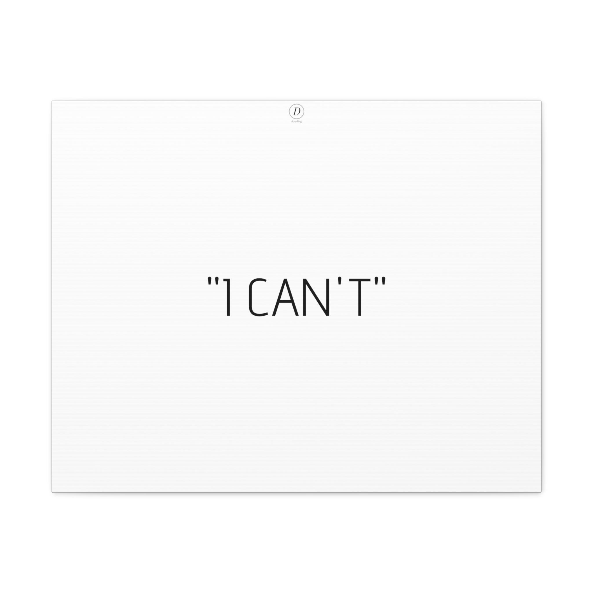 "I CAN'T" Motivational Canvas Gallery Wraps