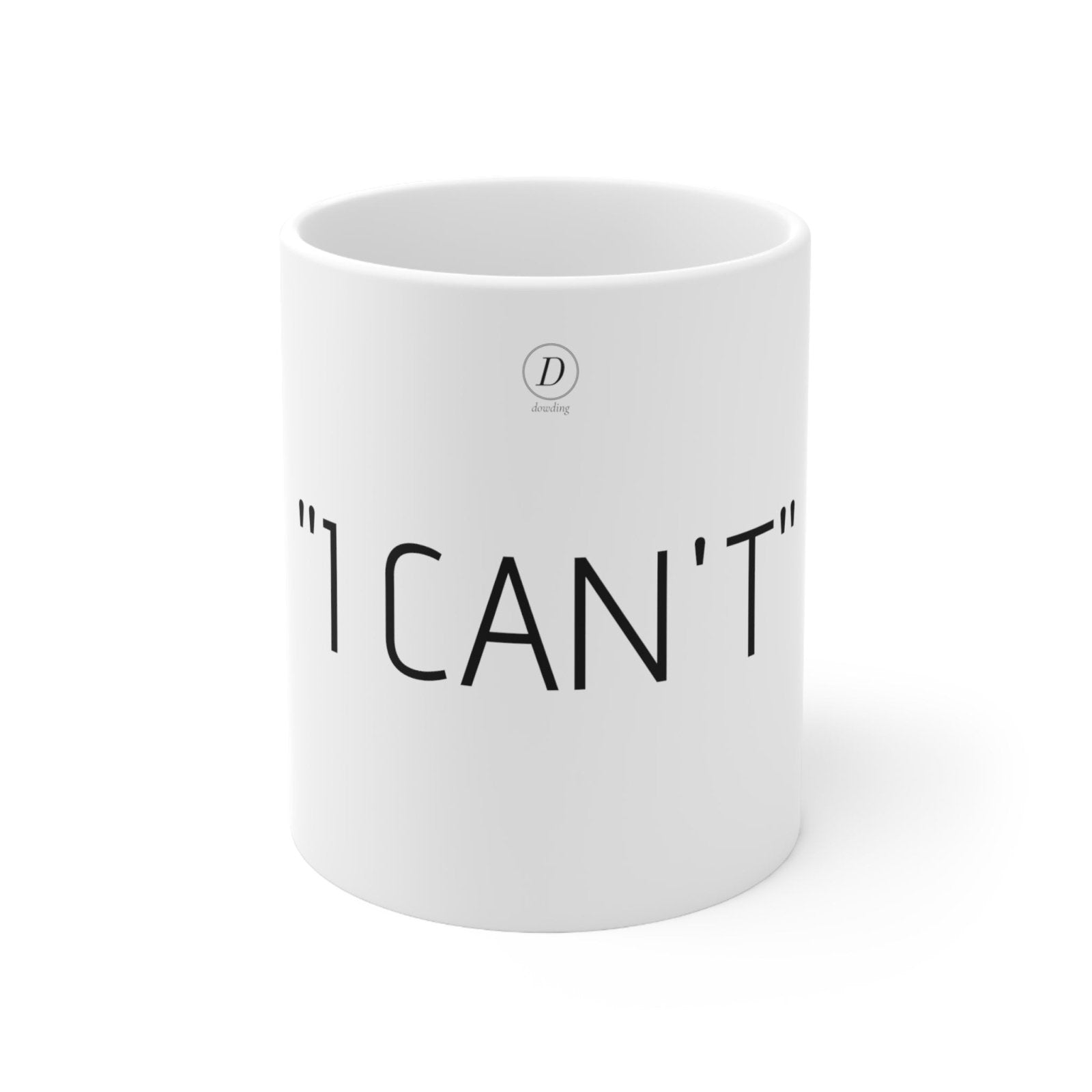 "I CAN'T" Motivational Ceramic Mug 11oz - Dowding
