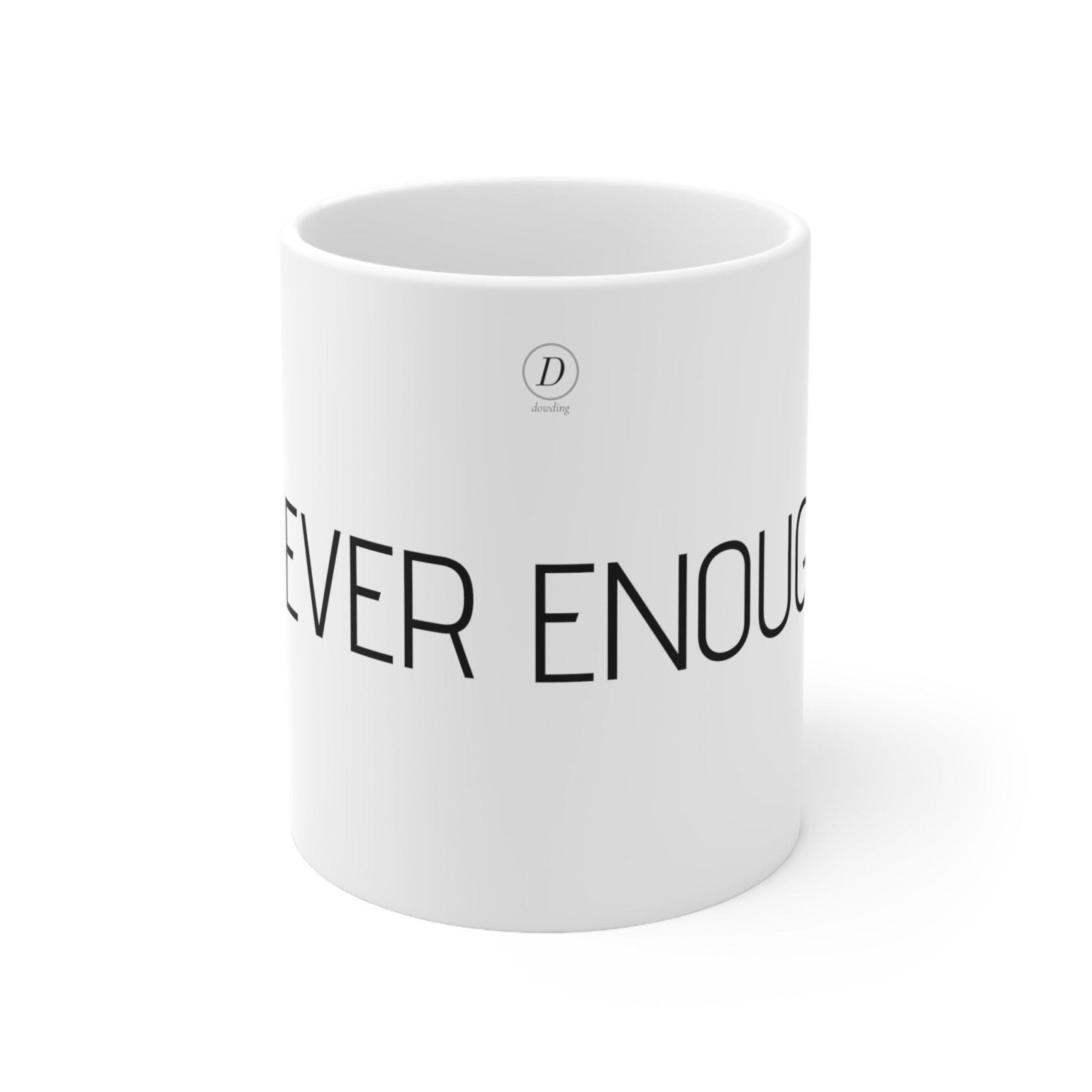 "NEVER ENOUGH" Motivational Ceramic Mug 11oz - Dowding