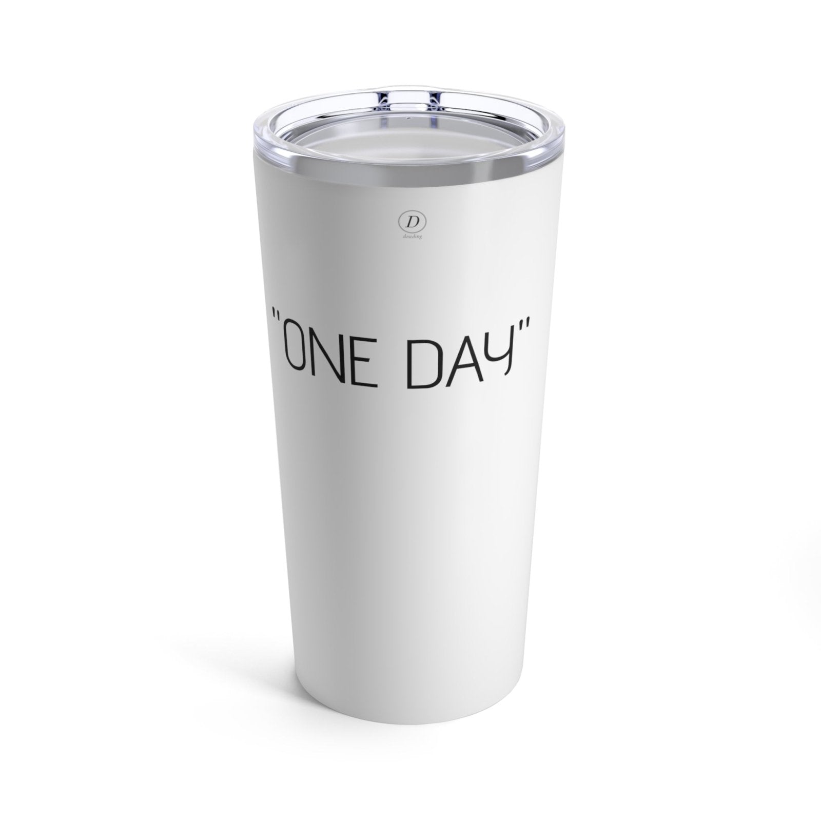 "ONE DAY" Motivational Tumbler 20oz - Dowding