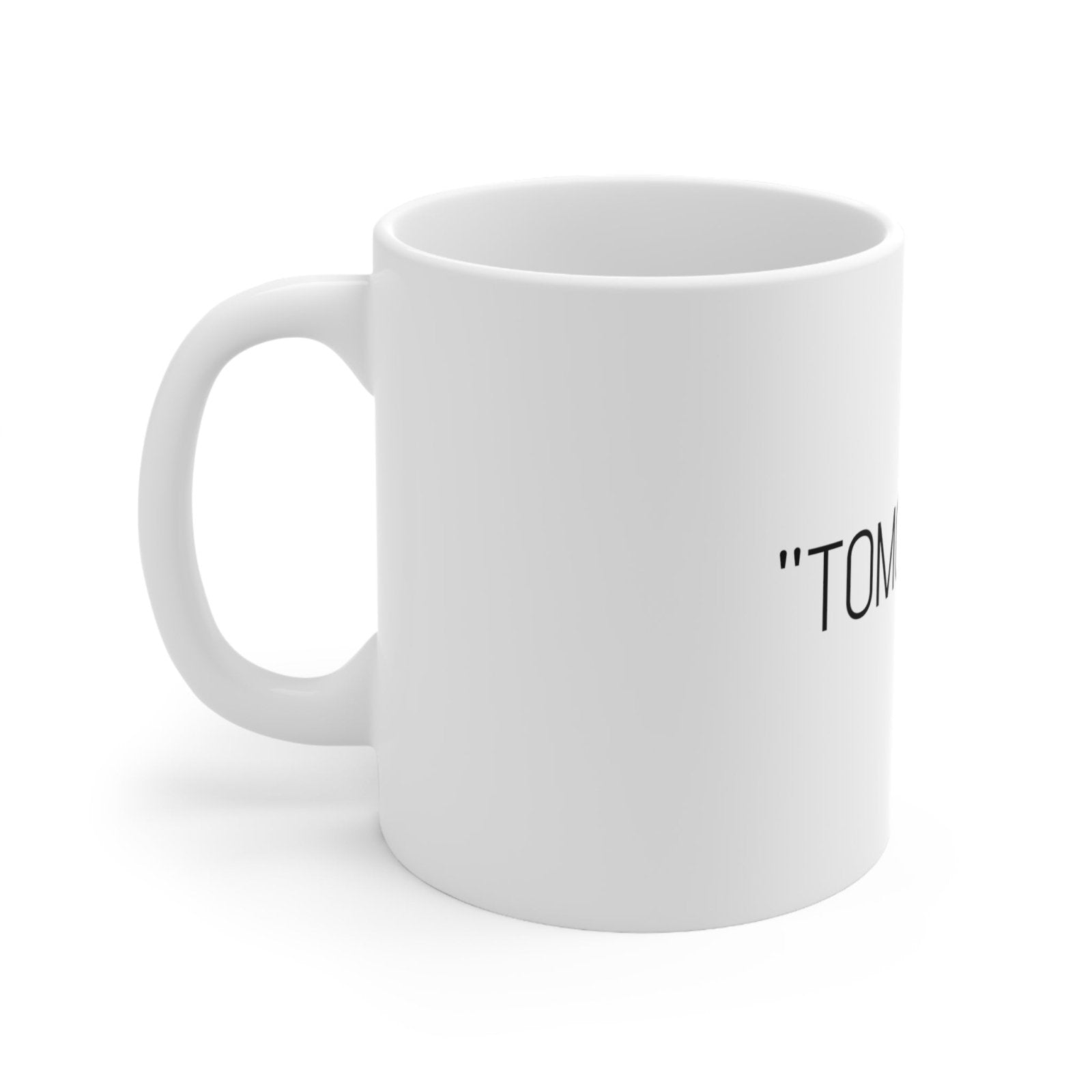 "TOMORROW" Motivational Ceramic Mug 11oz
